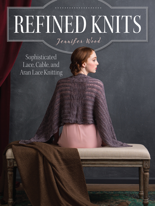 Title details for Refined Knits by Jennifer Wood - Available